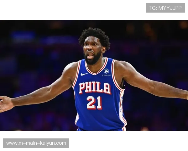 恩比德37分8助攻全能表现 76人逆转取胜关键